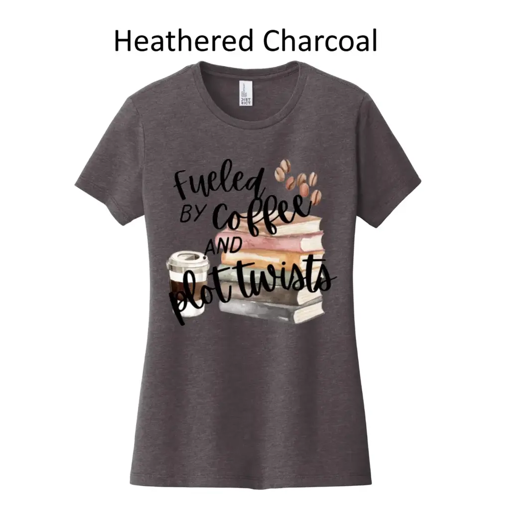 Fueled By Coffee & Plot Twists Women's T-Shirt